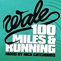 Wale - 100 Miles &amp; Running album
