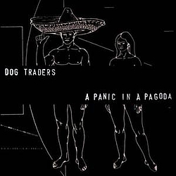 Dog Traders - A Panic In A Pagoda album