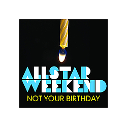 Allstar Weekend - Not Your Birthday album