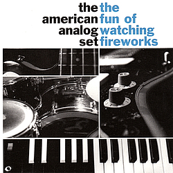 The American Analog Set - The Fun of Watching Fireworks альбом
