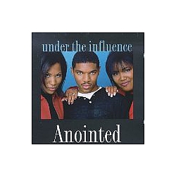 The Anointed - Under the Influence album