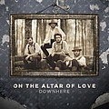 Downhere - On The Altar Of Love альбом