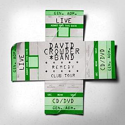 David Crowder Band - Remedy Club Tour Edition альбом