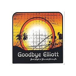 Goodbye Elliott - Good Night to You and Not to Me альбом