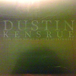 Dustin Kensrue - This Good Night Is Still Everywhere альбом