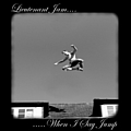 Lieutenant Jam - When I Say Jump album