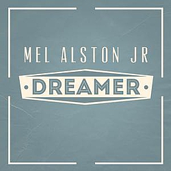 Mel Alston Jr - Dreamer album