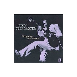 Eddy Clearwater - Boogie My Blues Away альбом