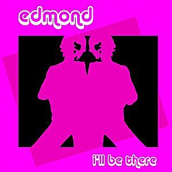 Edmond - I&#039;ll Be There album