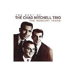 Chad Mitchell Trio - The Best Of The Chad Mitchell Trio: The Mercury Years альбом