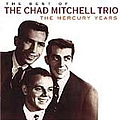 Chad Mitchell Trio - The Best Of The Chad Mitchell Trio: The Mercury Years album