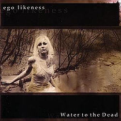 Ego Likeness - Water to the Dead album