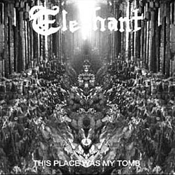 Elephant - This Place Was My Tomb альбом