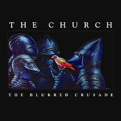 The Church - The Blurred Crusade альбом