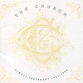 The Church - Almost Yesterday 1981-1990 альбом