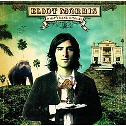 Eliot Morris - What&#039;s Mine Is Yours альбом