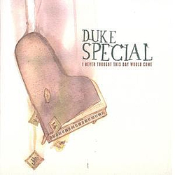 Duke Special - I Never Thought This Day Would Come album