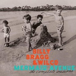 Billy Bragg &amp; Wilco - Mermaid Avenue: The Complete Sessions альбом