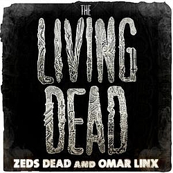 Zeds Dead &amp; Omar Linx - The Living Dead альбом