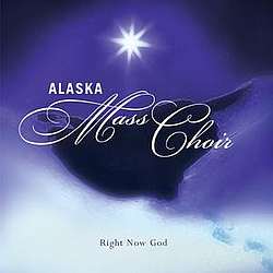 Alaska Mass Choir - Right Now God альбом