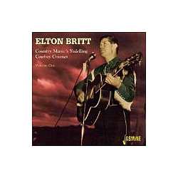 Elton Britt - Country Music&#039;s Yodelling Cowboy Crooner, Vol. 1 album