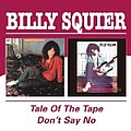 Billy Squier - Tale of the Tape/Don&#039;t Say No альбом