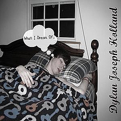 Dylan Holland - What I Dream Of album