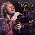 David Phelps - Legacy of Love: David Phelps Live альбом