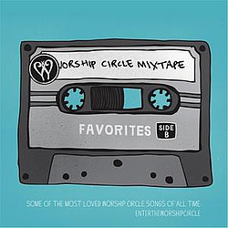 Enter The Worship Circle - Worship Circle Mixtape: Favorites, Side B альбом