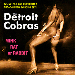 The Detroit Cobras - Mink Rat or Rabbit album