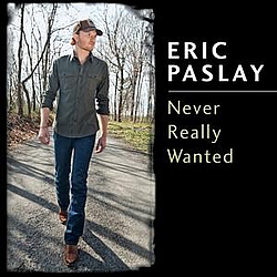 Eric Paslay - Never Really Wanted album