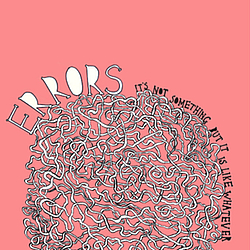 Errors - It&#039;s Not Something But It Is Like Whatever album