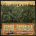 Donald Lawrence &amp; The Tri-City Singers - The Best of Donald Lawrence &amp; the Tri-City Singers: Restoring the Years альбом