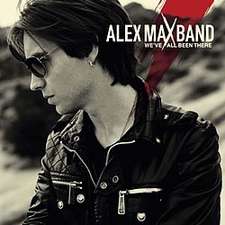 Alex Max Band - We&#039;ve All Been There album