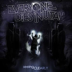 Everyone Dies In Utah - Seeing Clearly album