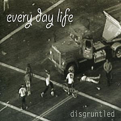 Every Day Life - Disgruntled альбом