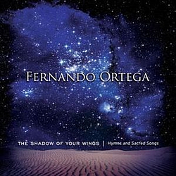 Fernando Ortega - The Shadow of Your Wings: Hymns and Sacred Songs альбом