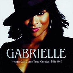 Gabrielle - Dreams Can Come True: Greatest Hits, Vol. 1 альбом