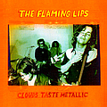 The Flaming Lips - Clouds Taste Metallic album