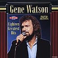 Gene Watson - Gene Watson - 18 Greatest Hits альбом
