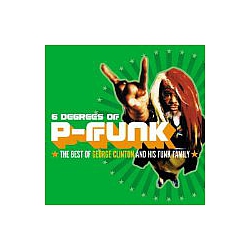 George Clinton - Six Degrees of P-Funk: The Best of George Clinton &amp; His Funky Family альбом