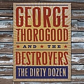 George Thorogood - The Dirty Dozen album