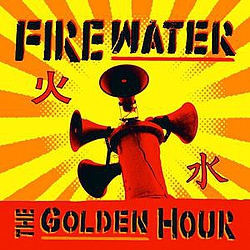 Firewater - The Golden Hour альбом