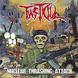 Fastkill - Nuclear Thrashing Attack альбом