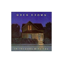 Greg Brown - In the Dark with You альбом