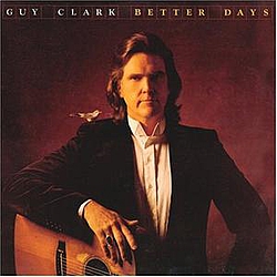 Guy Clark - Better Days альбом