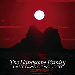 The Handsome Family - Last Days of Wonder album