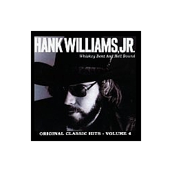 Hank Williams Jr. - Whiskey Bent &amp; Hell Bound: Original Classic Hits, Vol. 4 альбом