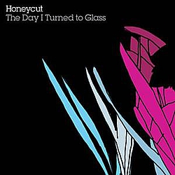 Honeycut - The Day I Turned To Glass album