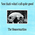 The Housemartins - Now That&#039;s What I Call Quite Good album